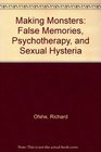 Making Monsters False Memories Psychotherapy and Sexual Hysteria