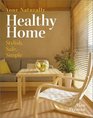 Your Naturally Healthy Home Stylish Safe Simple