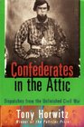 Confederates in the Attic Dispatches from the Unfinished Civil War