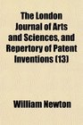 The London Journal of Arts and Sciences and Repertory of Patent Inventions