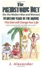 The Prehistoric Diet For the Modern Man and Woman