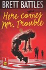 Here Comes Mr. Trouble: The Trouble Family Chronicles