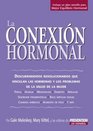 La Conexion Hormonal  Descubrimientos revolucionarios que vinculan a las hormonas con los problemas de salud de la mujer