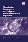 Globalisation Convergence And European Telecommunications Regulation