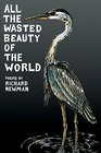 All the Wasted Beauty of the World  Poems