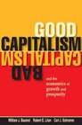 Good Capitalism Bad Capitalism and the Economics of Growth and Prosperity
