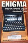 Enigma How the Poles Broke the Nazi Code