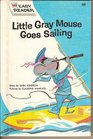 LITTLE GRAY MOUSE GOES SAILING