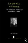 Landmarks in Literacy The Selected Works of Frank Smith