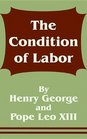 The Condition of Labor An Open Letter to Pope Leo XIII