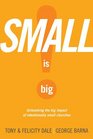 Small Is Big Unleashing the Big Impact of Intentionally Small Churches
