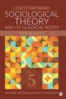 Contemporary Sociological Theory and Its Classical Roots The Basics