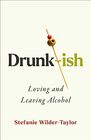 Drunkish A Memoir of Loving and Leaving Alcohol