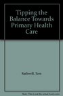 Tipping the Balance Towards Primary Health Care