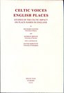 Celtic Voices English Places Studies of the Celtic Impact on Placenames in England