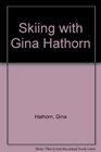 Skiing with Gina Hathorn