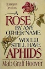 A Rose by Any Other Name Would Still Have Aphids Homespun Devotions