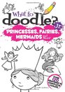 What to Doodle JrPrincesses Fairies Mermaids and More
