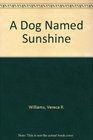 A Dog Named Sunshine