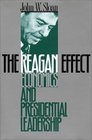 The Reagan Effect Economics and Presidential Leadership