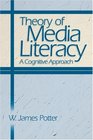 Theory of Media Literacy A Cognitive Approach