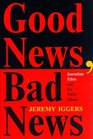 Good News Bad News Journalism Ethics and the Public Interest