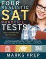 Four Realistic SAT Practice Tests Two with Answer Explanations Carefully Designed Practice Tests Written by Tutors who Take the Actual SAT and Score in the Top 1