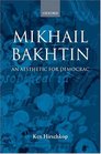 Mikhail Bakhtin An Aesthetic for Democracy