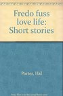Fredo Fuss love life Short stories