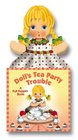 Doll's Tea Party Trouble A PullPuppet Book