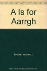 A Is for Aarrgh