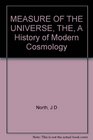 MEASURE OF THE UNIVERSE THE A History of Modern Cosmology