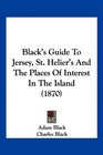 Black's Guide To Jersey St Helier's And The Places Of Interest In The Island