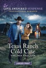 Texas Ranch Cold Case (Cowboy Protectors, Bk 4) (Love Inspired Suspense, No 1114) (Larger Print)