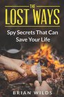 The Lost Ways 1 A Guide for Safe Scavenging Pemmican Making Detecting Road Kill Identifying Water Sources and Building Stable Shelters