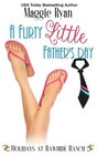 A Flirty Little Father's Day A Holidays at Rawhide Ranch Story