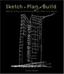 Sketch  Plan  Build World Class Architects Show How It's Done
