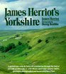 James Herriot's Yorkshire : A Guided Tour With the Beloved Veterinarian Through the Land of All Creatures Great And Small And Every Living Thing, Gloriously Photographed and Memorably Described