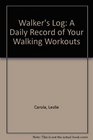 Walker's Log A Daily Record of Your Walking Workouts