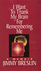 I Want to Thank My Brain for Remembering Me A Memoir