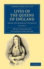 Lives of the Queens of England from the Norman Conquest