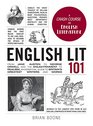 English Lit 101: From Jane Austen to George Orwell and the Enlightenment to Realism, an essential guide to Britain's greatest writers and works (Adams 101)