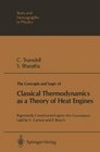 The Concepts and Logic of Classical Thermodynamics as a Theory of Heat Engines Rigorously Constructed upon the Foundation Laid by S Carnot and F Reech