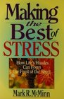 Making the Best of Stress How Life's Hassles Can Form the Fruit of the Spirit