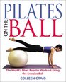 Pilates on the Ball  The World's Most Popular Workout Using the Exercise Ball