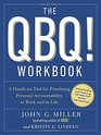 The QBQ Workbook A Handson Tool for Practicing Personal Accountability at Work and in Life