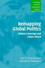 Remapping Global Politics History's Revenge and Future Shock