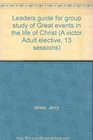 Leaders guide for group study of Great events in the life of Christ