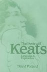The Poetry of Keats Language and Experience