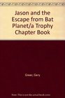 Jason and the Escape from Bat Planet/a Trophy Chapter Book
